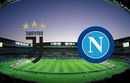 Prediksi Bola Juventus – Napoli 02h45 07/01/2022