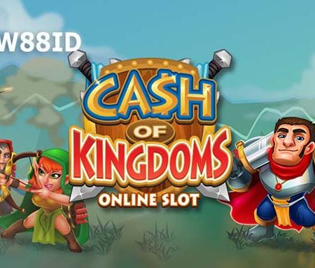Slot Cash of Kingdoms – Mainkan Gratis dalam Mode Demo di W88