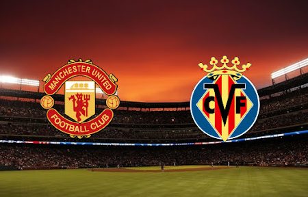 Prediksi Bola Man United – Villarreal 02h00 – 30/09/2021