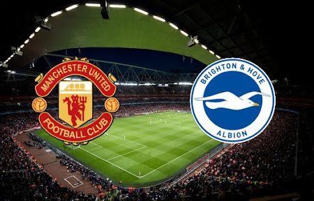 Prediksi Bola Man United – Brighton 19h30 18/12/2021