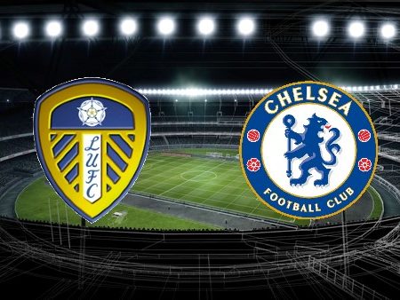Prediksi Bola Leeds United – Chelsea  01h30 12/05/2022
